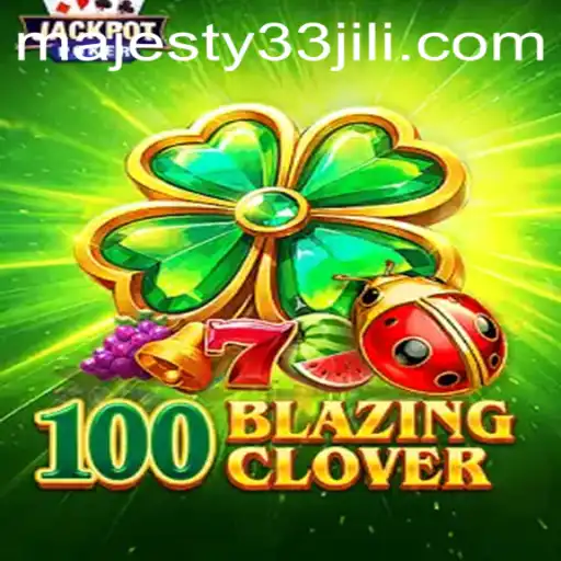 Discover the Thrilling World of 100BlazingClover: A Deep Dive Into Majesty33